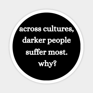 Across Cultures Darker People Suffer Most Why Equal Rights Magnet